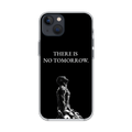 There Is No Tomorrow Phone Case