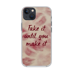 Fake It Until You Make It Phone Case