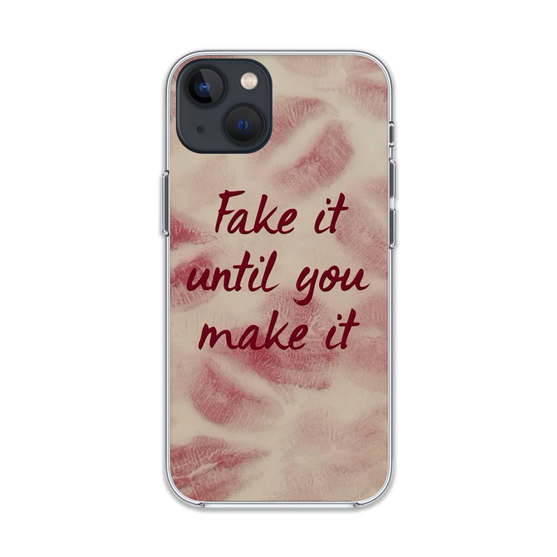 Fake It Until You Make It Phone Case