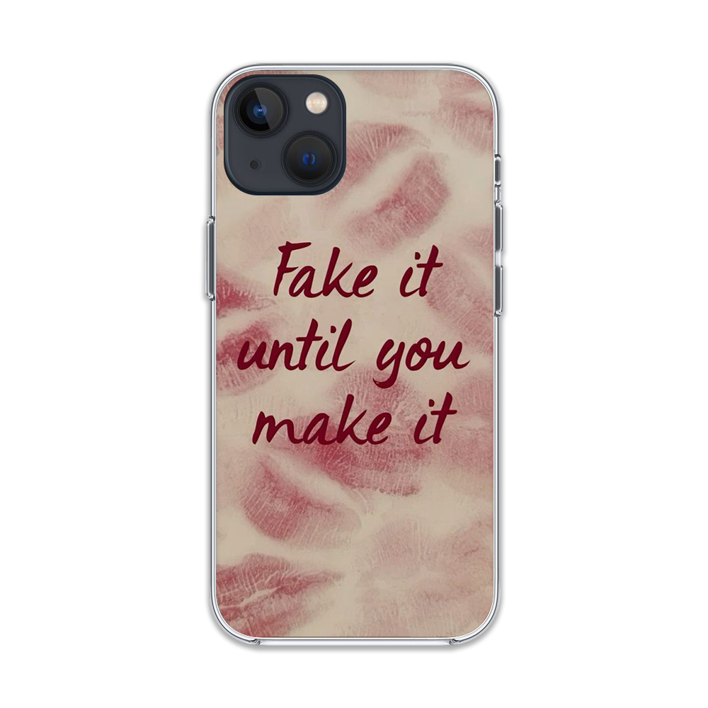 Fake It Until You Make It Phone Case