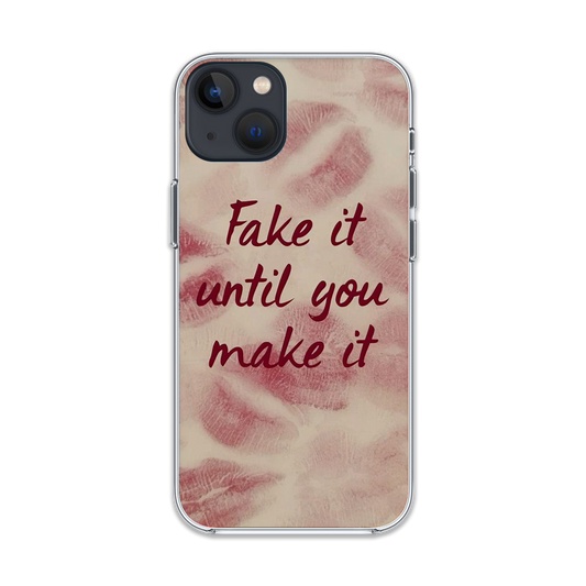 Fake It Until You Make It Phone Case